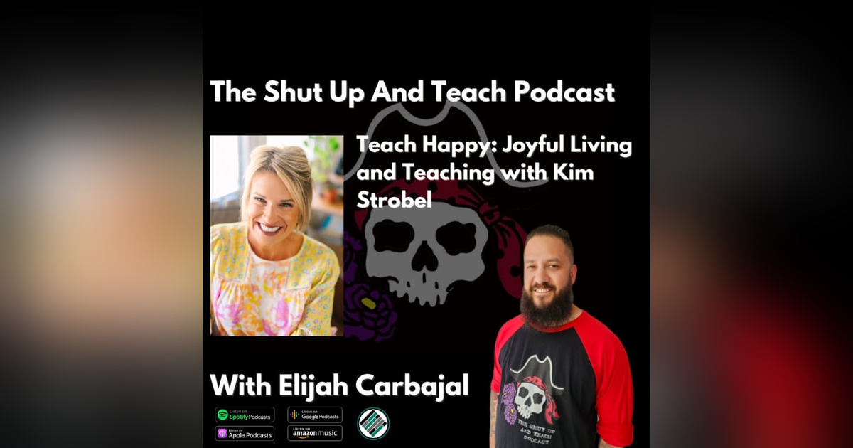 S4E13 Teach Happy: Joyful Living and Teaching with Kim Strobel S4E13 Teach Happy: Joyful Living and Teaching with Kim Strobel