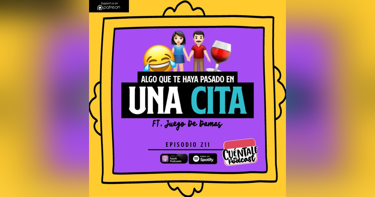 211. Algo que te haya pasado en una CITA (Ft. Juego De Damas) 211. Algo que te haya pasado en una CITA (Ft. Juego De Damas)