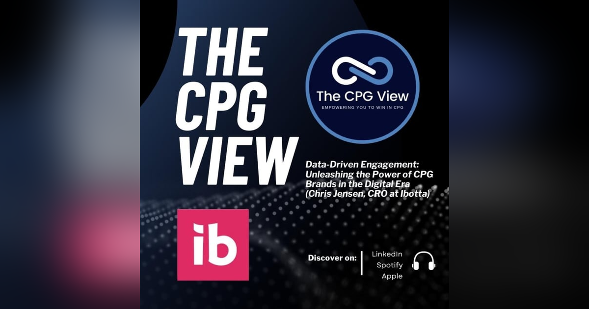 Data-Driven Engagement: Unleashing the Power of CPG Brands in the Digital Era (Chris Jensen, CRO at Ibotta) Data-Driven Engagement: Unleashing the Power of CPG Brands in the Digital Era (Chris Jensen, CRO at Ibotta)