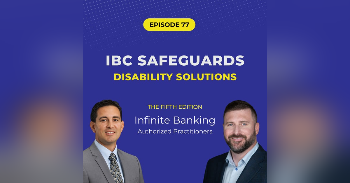 77: Disability Safeguards and IBC: Waiver of Premium vs. True Disability Insurance 77: Disability Safeguards and IBC: Waiver of Premium vs. True Disability Insurance