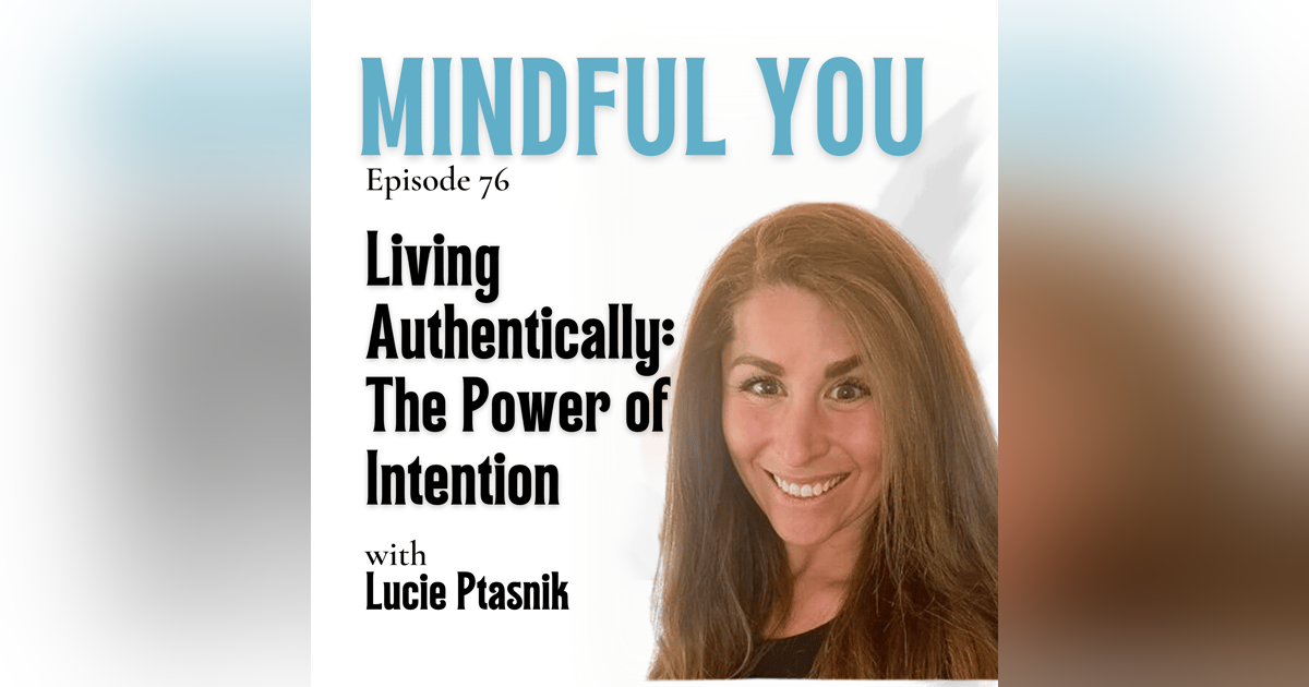 Living Authentically: Lucie Ptasnik on the Power of Intention Living Authentically: Lucie Ptasnik on the Power of Intention