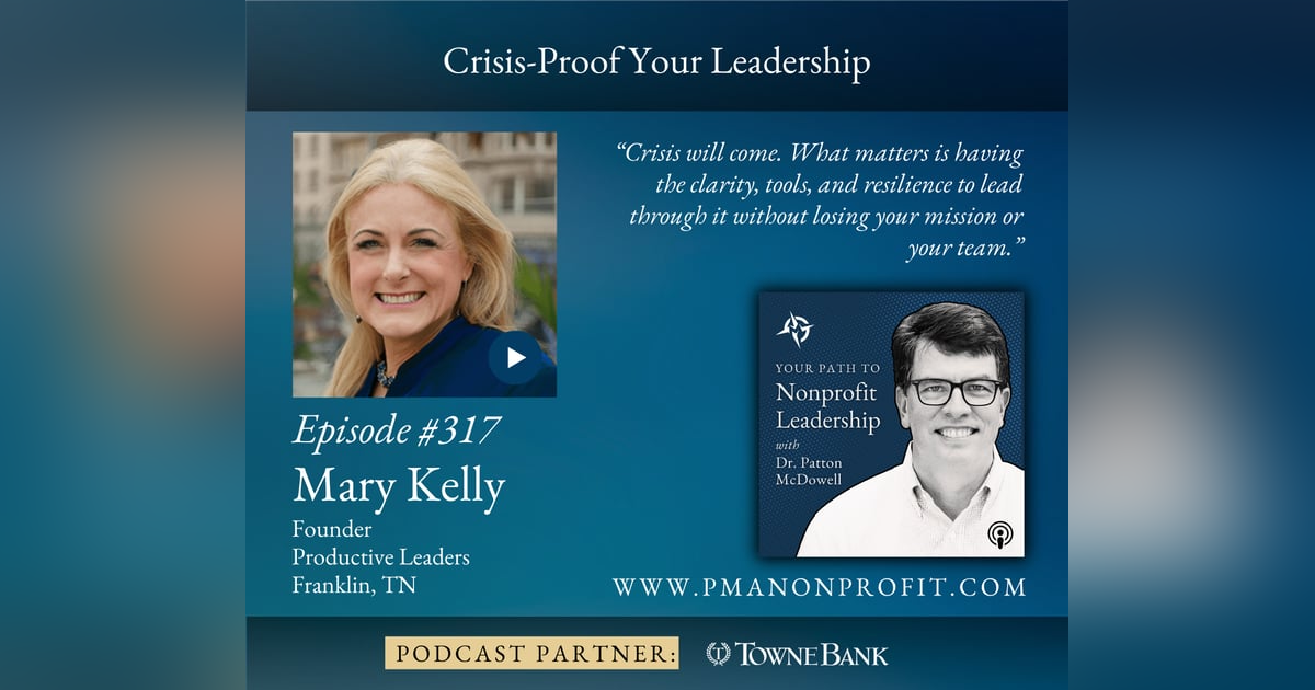 317: Crisis-Proof Your Leadership (Mary Kelly) 317: Crisis-Proof Your Leadership (Mary Kelly)