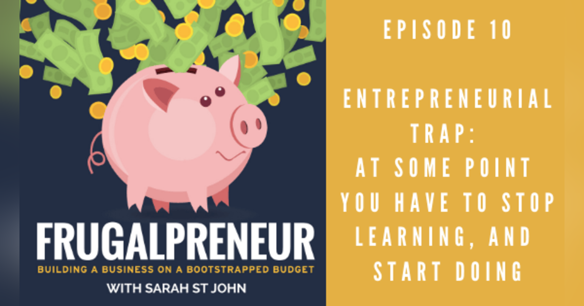 Entrepreneurial Trap: At some point you have to stop learning, and start doing. Entrepreneurial Trap: At some point you have to stop learning, and start doing.