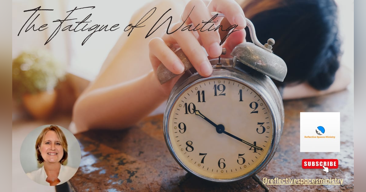 The Fatigue of Waiting The Fatigue of Waiting