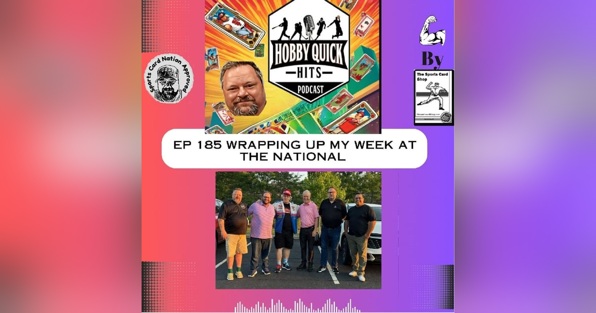 Hobby Quick Hits Ep.185 Wrapping up my week at the National Hobby Quick Hits Ep.185 Wrapping up my week at the National
