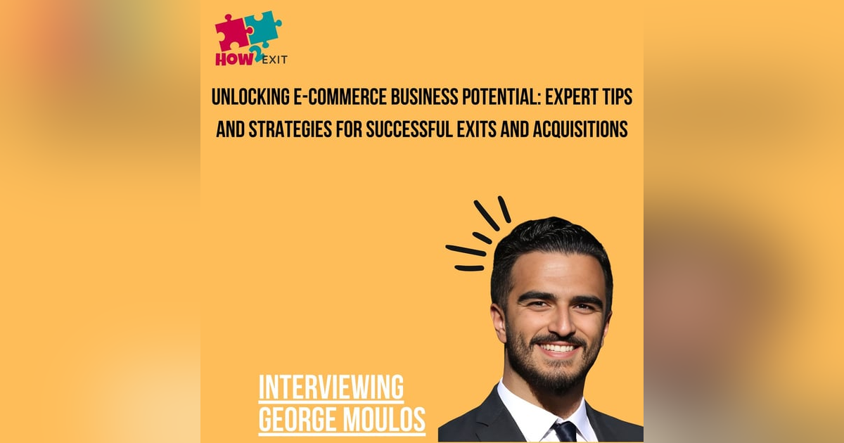 E217: The Current State of Buying and Selling E-commerce Businesses with George Moulos E217: The Current State of Buying and Selling E-commerce Businesses with George Moulos