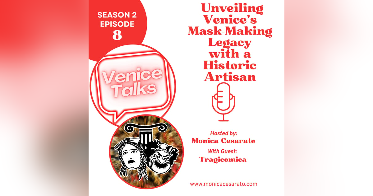 S2 Ep.8 Unmasking Venice: Interview with a Historic Mask Maker. A chat with Tragicomica S2 Ep.8 Unmasking Venice: Interview with a Historic Mask Maker. A chat with Tragicomica