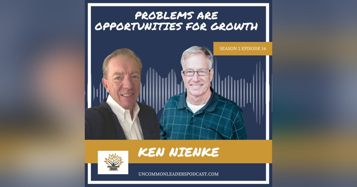 Season 2 - Episode 16 - Ken Nienke On success, personal and organization growth, relationships Season 2 - Episode 16 - Ken Nienke On success, personal and organization growth, relationships