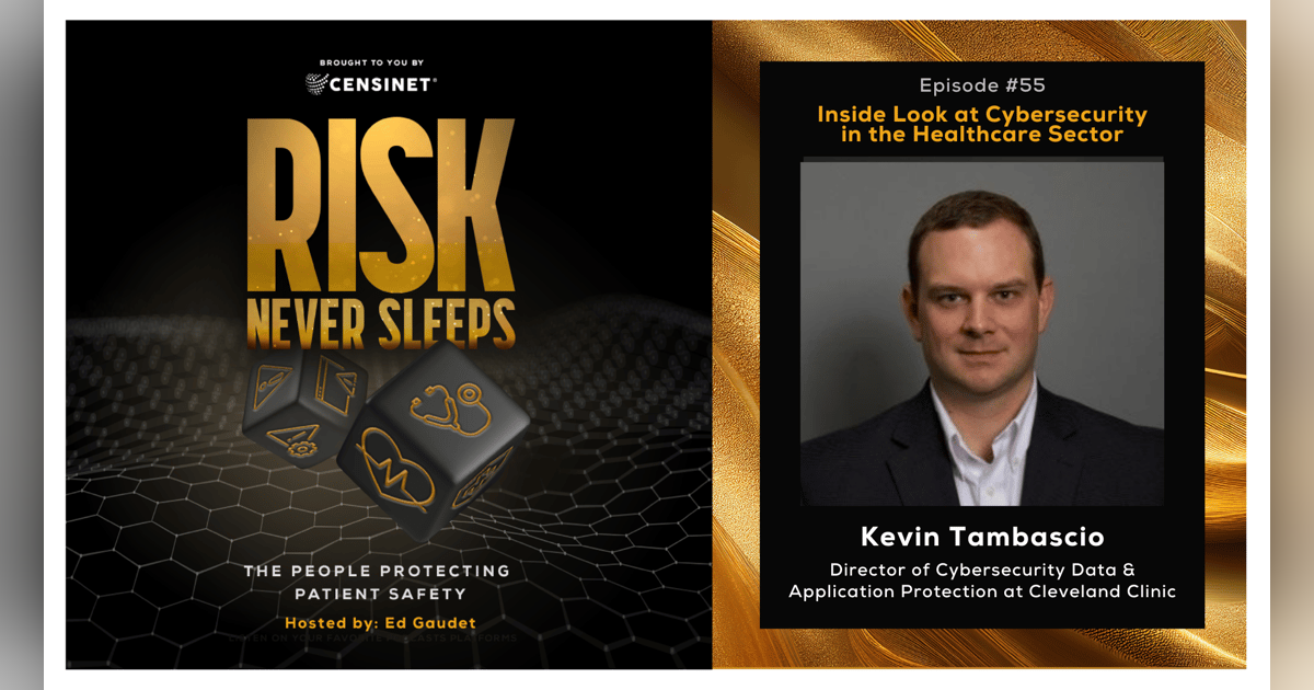 Episode #55. Inside Look at Cybersecurity in the Healthcare Sector, with Kevin Tambascio, Director of Cybersecurity Data and Application Protection, at Cleveland Clinic Episode #55. Inside Look at Cybersecurity in the Healthcare Sector, with Kevin Tambascio, Director of Cybersecurity Data and Application Protection, at Cleveland Clinic