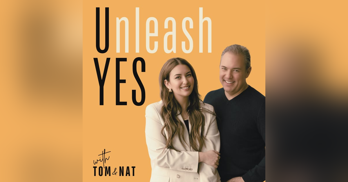 Introducing...Unleash YES with Tom & Nat! Introducing...Unleash YES with Tom & Nat!
