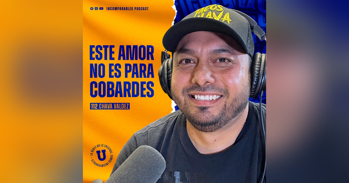 112 | Este amor no es para cobardes | Chava Valdez 112 | Este amor no es para cobardes | Chava Valdez