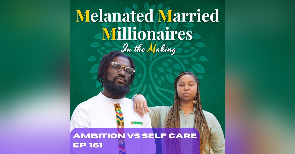How to Balance Ambition and Self Care | The M4 Show Ep. 151 How to Balance Ambition and Self Care | The M4 Show Ep. 151