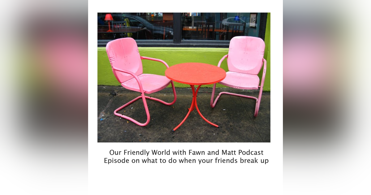 What To Do When Your Friends Break Up What To Do When Your Friends Break Up