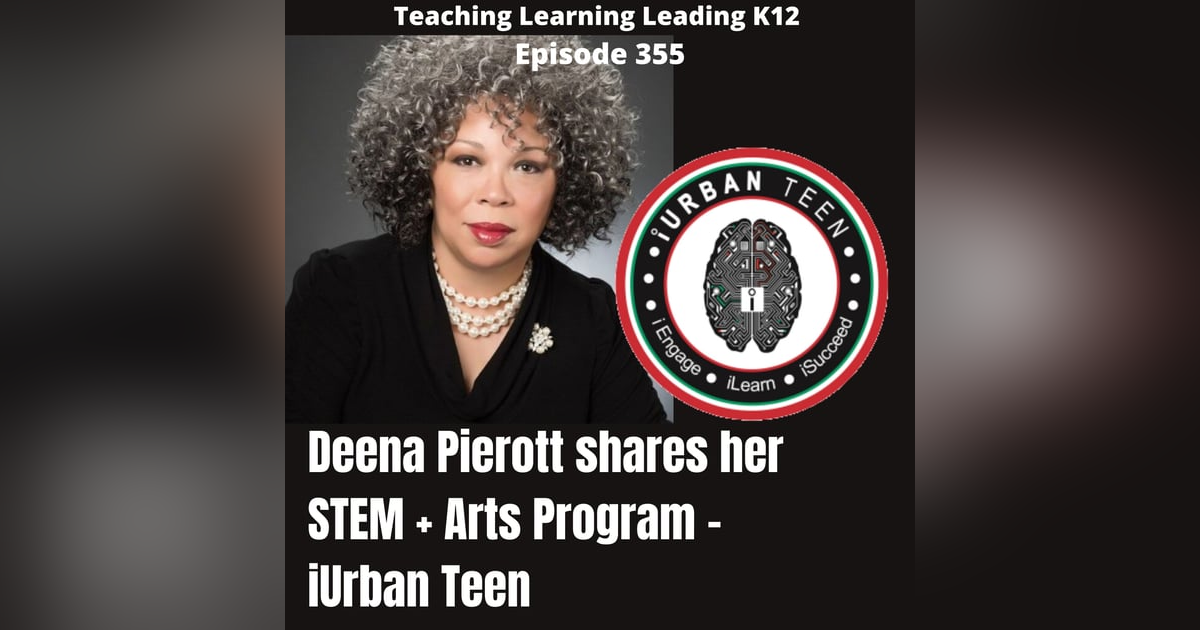 Deena Pierott shares her STEM + Arts Program for Youth of Color - iUrban Teen - 355 Deena Pierott shares her STEM + Arts Program for Youth of Color - iUrban Teen - 355