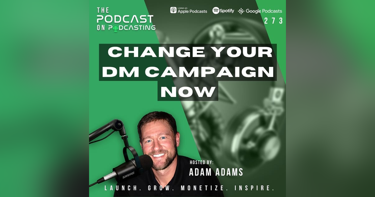 Ep273: Change Your DM Campaign NOW Ep273: Change Your DM Campaign NOW