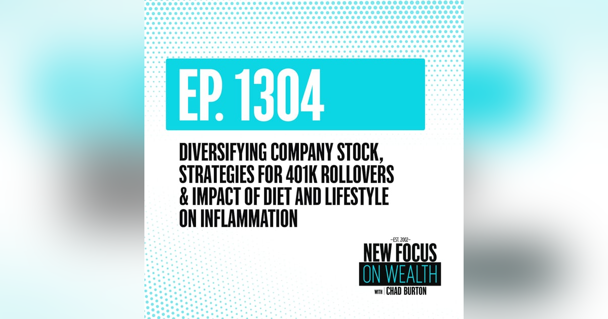Diversifying Company Stock, Strategies For 401k Rollovers & Impact Of Diet And Lifestyle On Inflammation Diversifying Company Stock, Strategies For 401k Rollovers & Impact Of Diet And Lifestyle On Inflammation