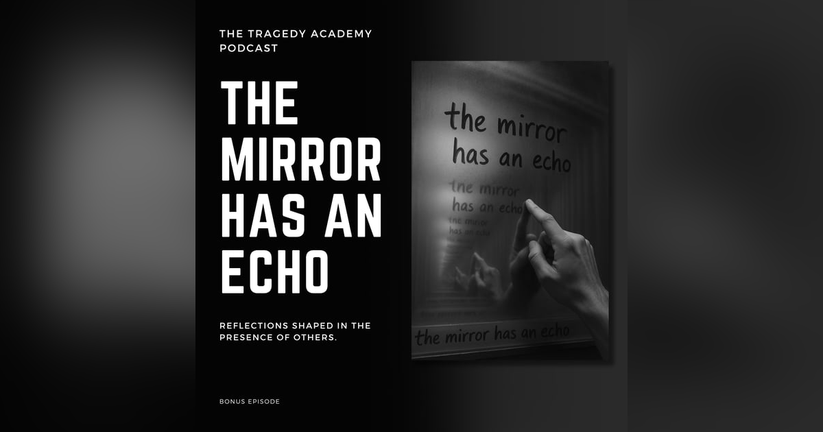 The Mirror Has an Echo: Reflections shaped in the presence of others. The Mirror Has an Echo: Reflections shaped in the presence of others.