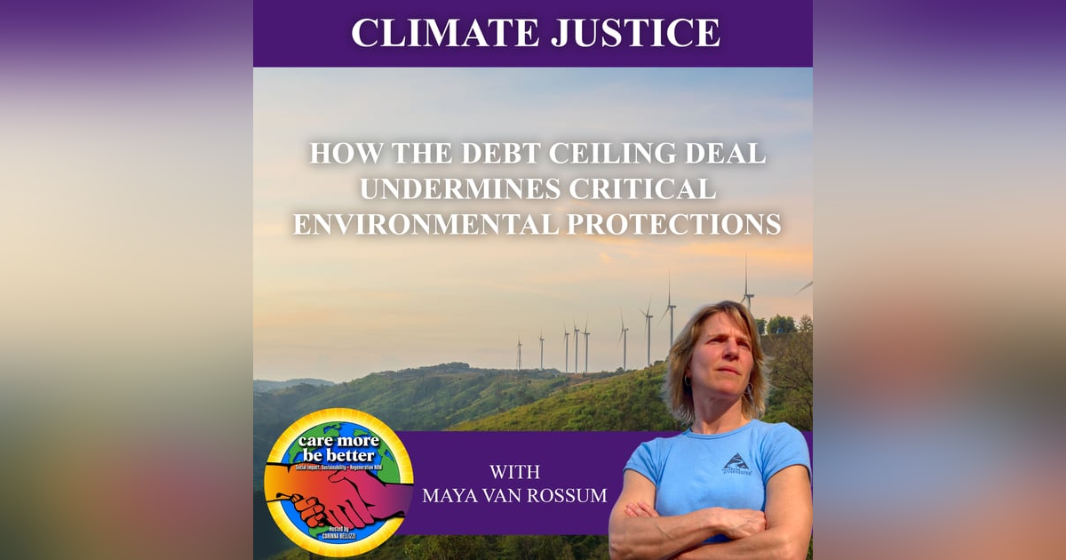 How the Debt Ceiling Deal Undermines Critical Environmental Protections With Maya van Rossum How the Debt Ceiling Deal Undermines Critical Environmental Protections With Maya van Rossum
