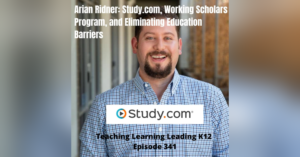 Adrian Ridner: Study.com, Working Scholars Program, and Eliminating Education Barriers - 341 Adrian Ridner: Study.com, Working Scholars Program, and Eliminating Education Barriers - 341