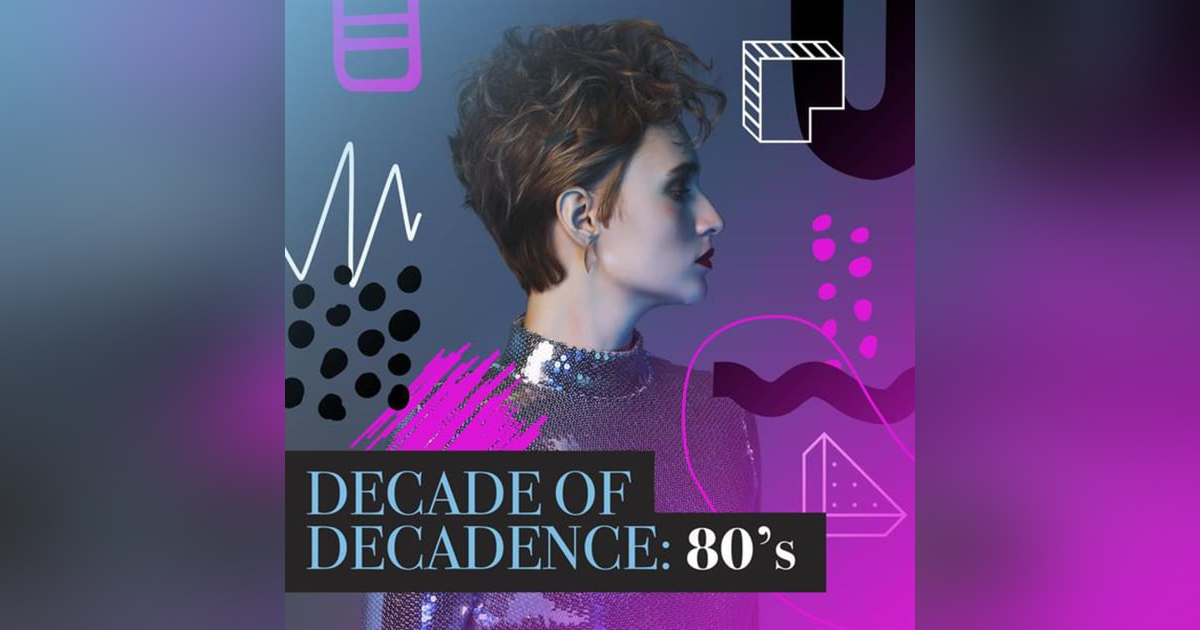 The '80s: Decade of Decadence The '80s: Decade of Decadence