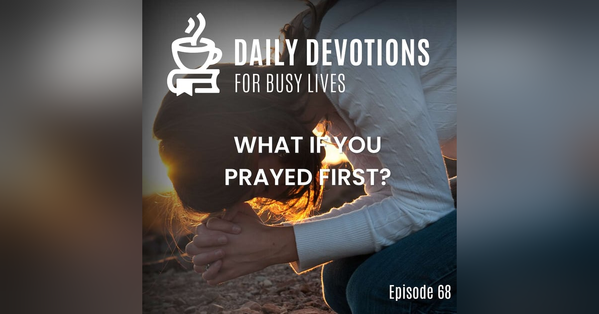 What If You Prayed First? What If You Prayed First?