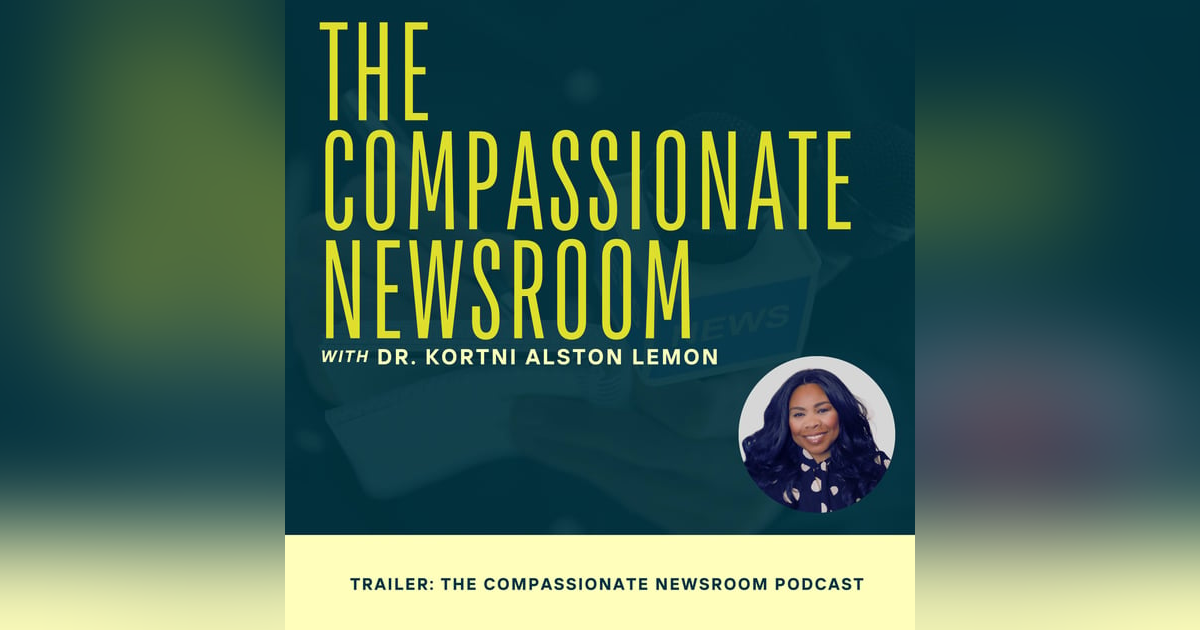 The Compassionate Newsroom Launch: Transforming Journalism Well-Being Together The Compassionate Newsroom Launch: Transforming Journalism Well-Being Together