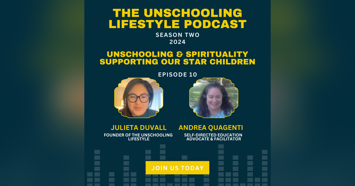 Episode 10: Unschooling & Spirituality—Supporting our Star Children Episode 10: Unschooling & Spirituality—Supporting our Star Children