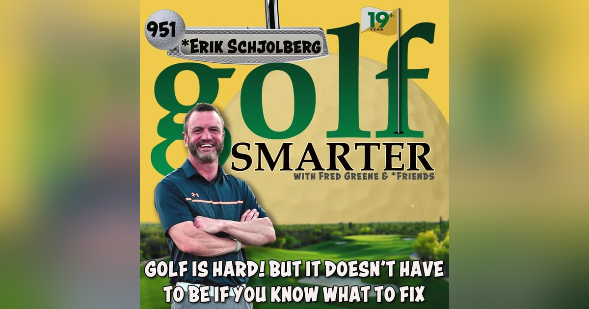 Golf Is Hard! But It Doesn't Have To Be If You Know What To Fix...with Erik Schjolberg Golf Is Hard! But It Doesn't Have To Be If You Know What To Fix...with Erik Schjolberg