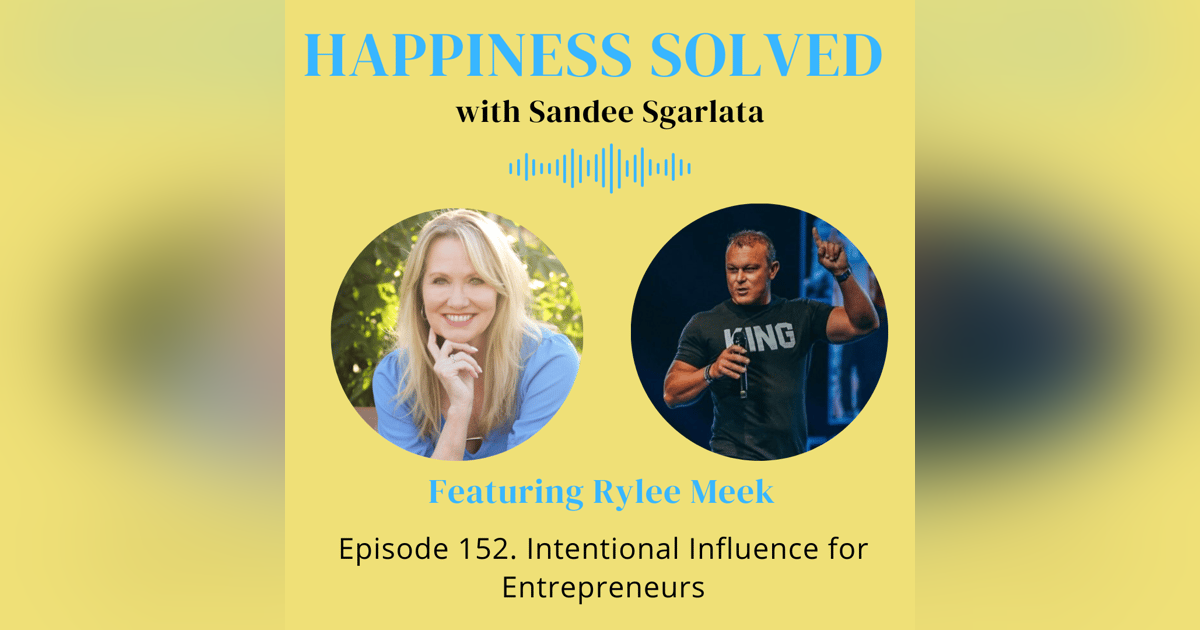 152. Intentional Influence for Entrepreneurs with Rylee Meek 152. Intentional Influence for Entrepreneurs with Rylee Meek