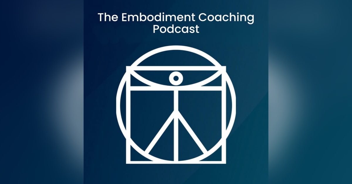 The Embodiment Coaching Podcast The Embodiment Coaching Podcast
