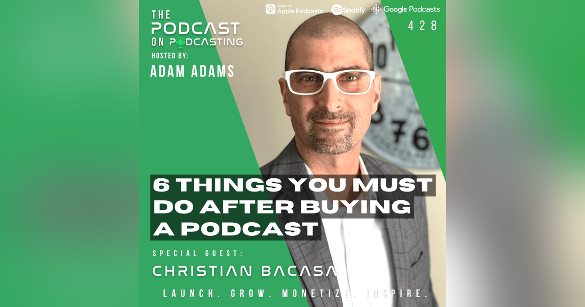 Ep428: 6 Things You Must Do After Buying A Podcast - Christian Bacasa Ep428: 6 Things You Must Do After Buying A Podcast - Christian Bacasa