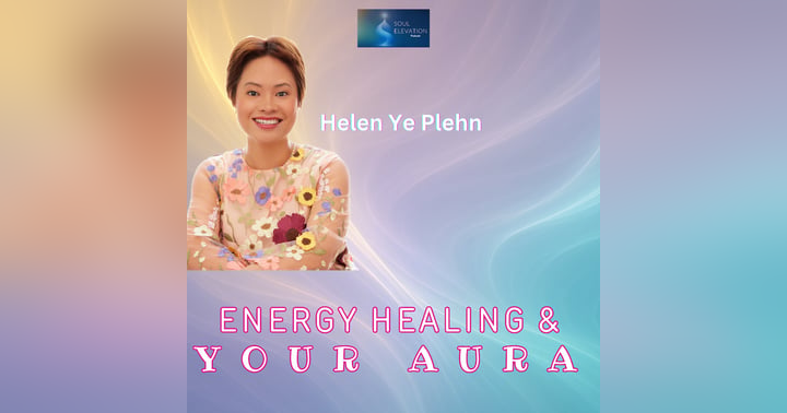 image for The Secrets of Your Aura & Soul Purpose - Helen Ye Plehn