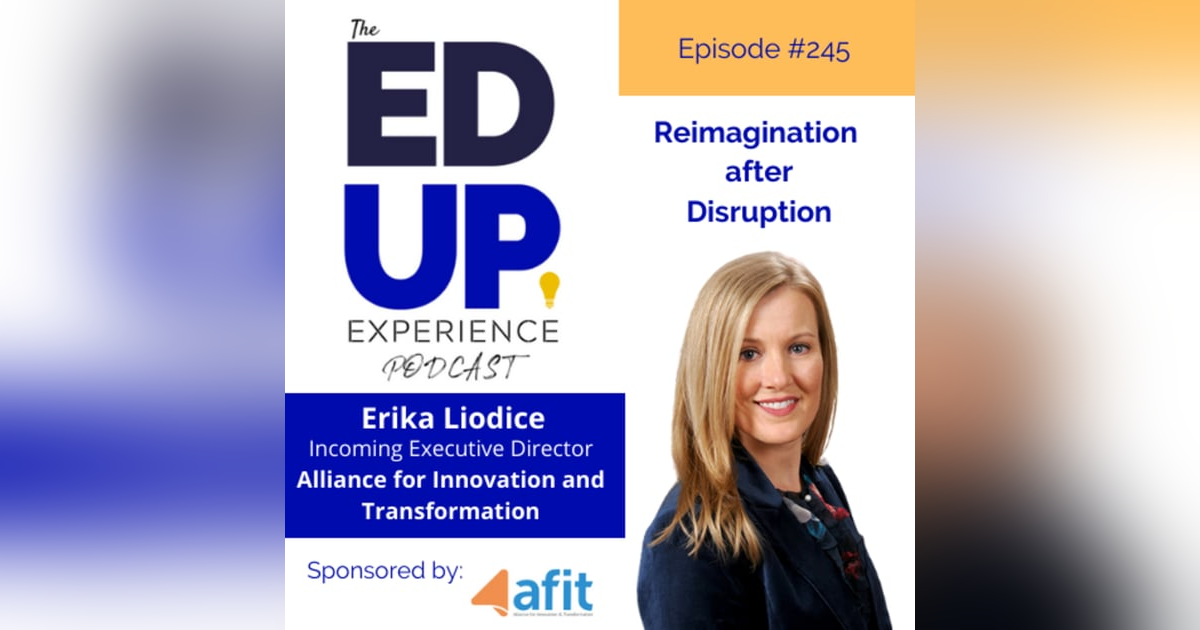 245: Reimagination after Disruption - with Erika Liodice, Incoming Executive Director, AFIT 245: Reimagination after Disruption - with Erika Liodice, Incoming Executive Director, AFIT