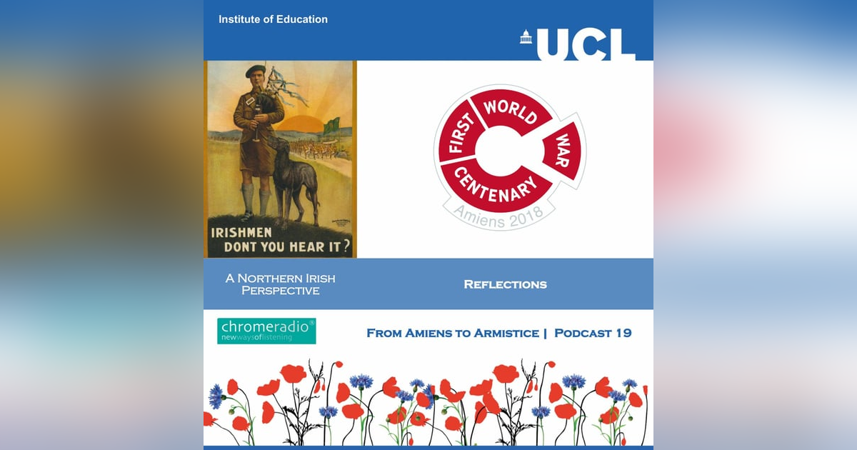 FROM AMIENS TO ARMISTICE 19 | Reflections - A Northern Irish Perspective FROM AMIENS TO ARMISTICE 19 | Reflections - A Northern Irish Perspective