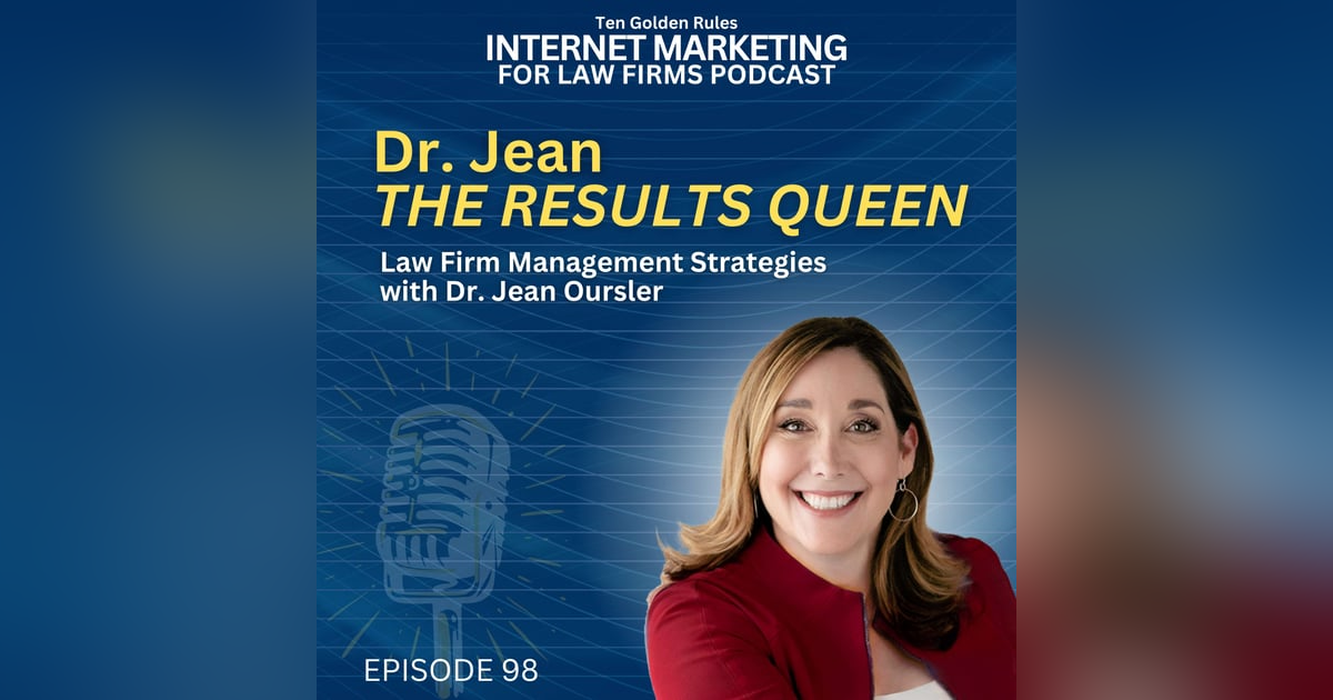 EP098: Dr. Jean The Results Queen – Law Firm Management Strategies with Dr. Jean Oursler EP098: Dr. Jean The Results Queen – Law Firm Management Strategies with Dr. Jean Oursler