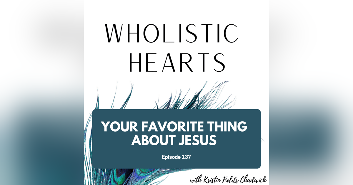 137. Your Favorite Thing About Jesus 137. Your Favorite Thing About Jesus