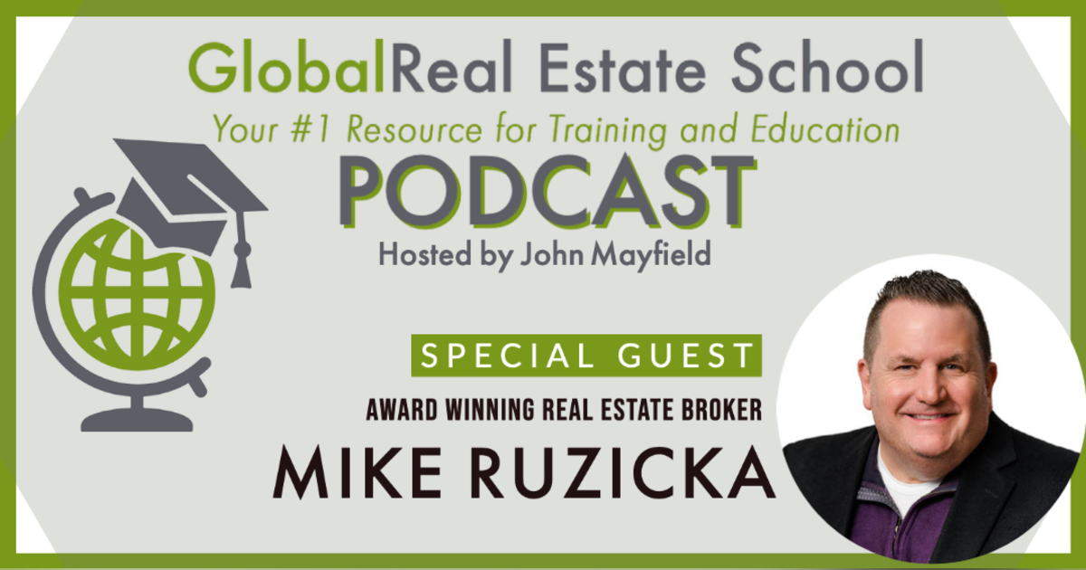 Tips for Success with Real Estate Broker Mike Ruzicka! Listen to Today's podcast from Global Real Estate School. Tips for Success with Real Estate Broker Mike Ruzicka! Listen to Today's podcast from Global Real Estate School.