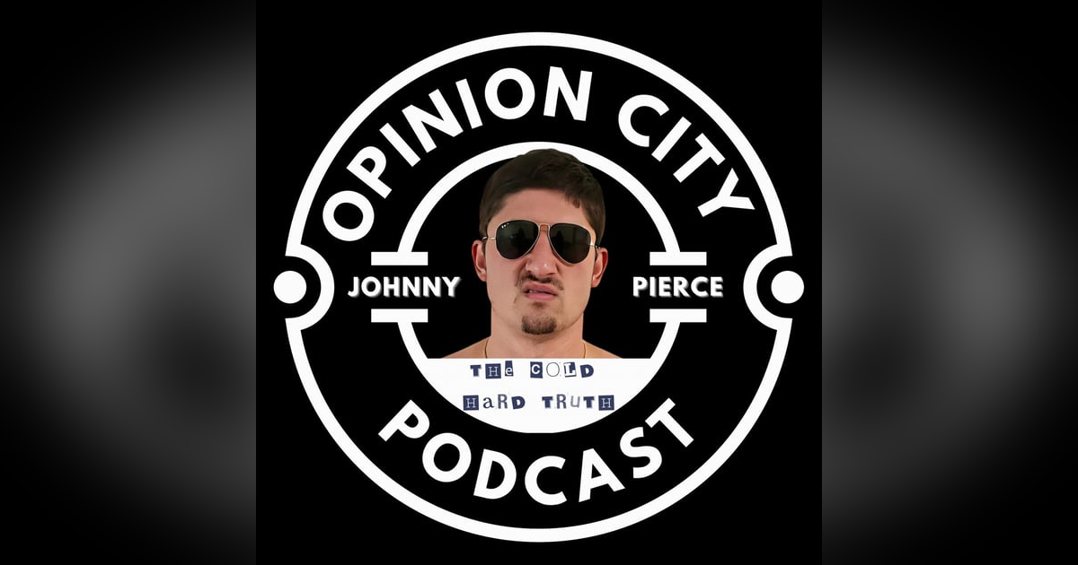 Episode 19 - The Cold Hard Podcast Featuring "The Cold Hard Truth" Johnny Pierce Episode 19 - The Cold Hard Podcast Featuring "The Cold Hard Truth" Johnny Pierce