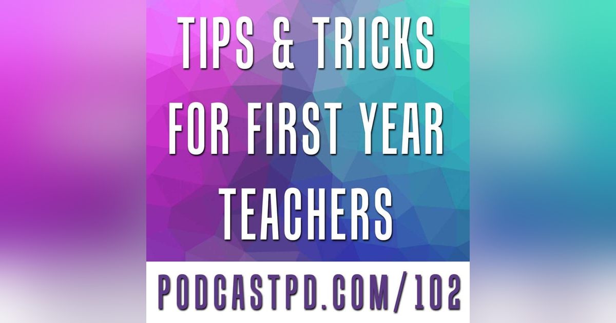 Tips & Tricks for First-Year Teachers (Part I) - PPD102 Tips & Tricks for First-Year Teachers (Part I) - PPD102