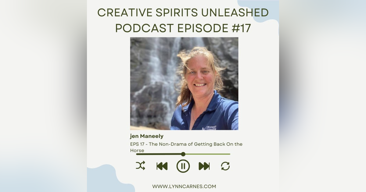 #17 Jen Maneely: The Non-Drama of Getting Back On the Horse #17 Jen Maneely: The Non-Drama of Getting Back On the Horse