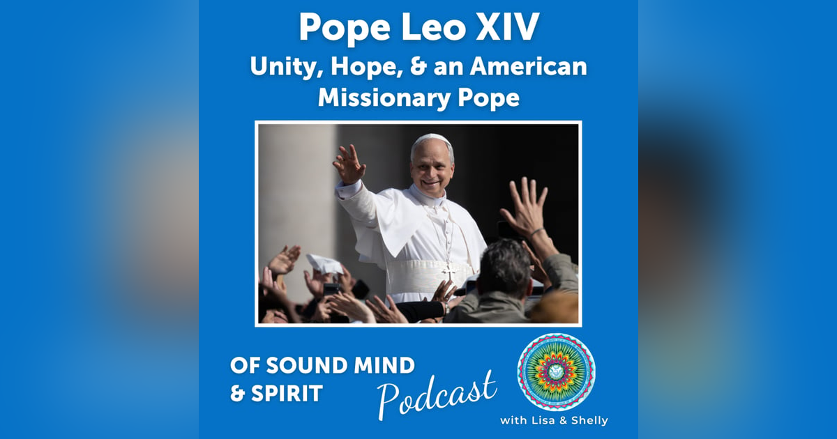 084. Pope Leo XIV: Unity, Hope, and an American Missionary Pope 084. Pope Leo XIV: Unity, Hope, and an American Missionary Pope