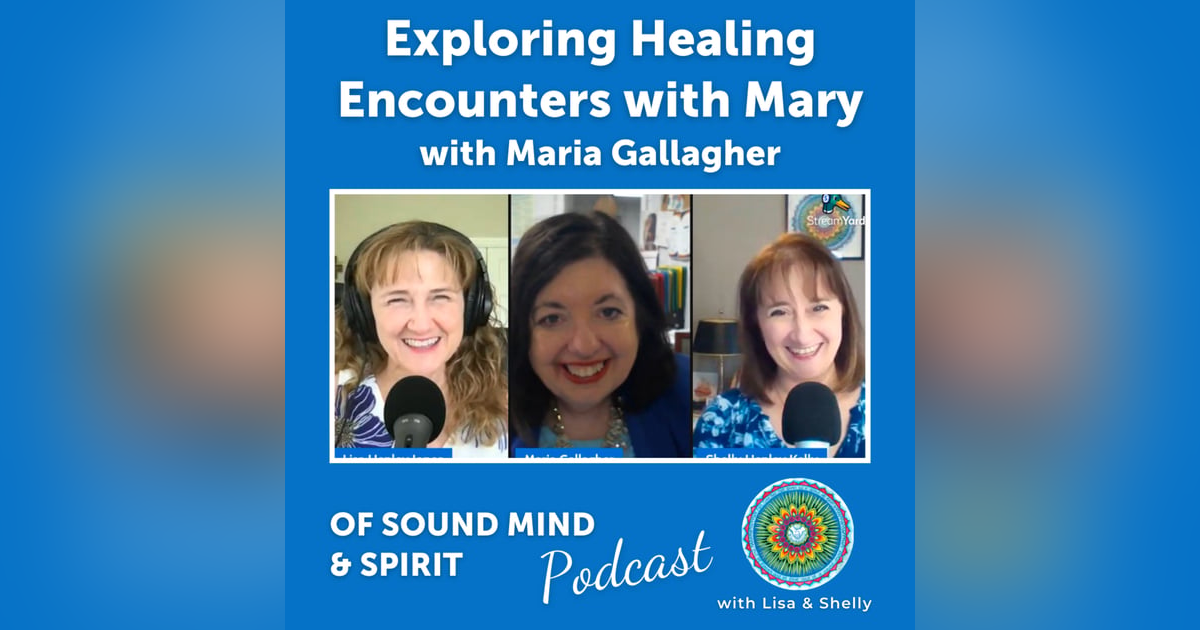 087. Exploring Healing Encounters with Mary with Maria Gallagher 087. Exploring Healing Encounters with Mary with Maria Gallagher
