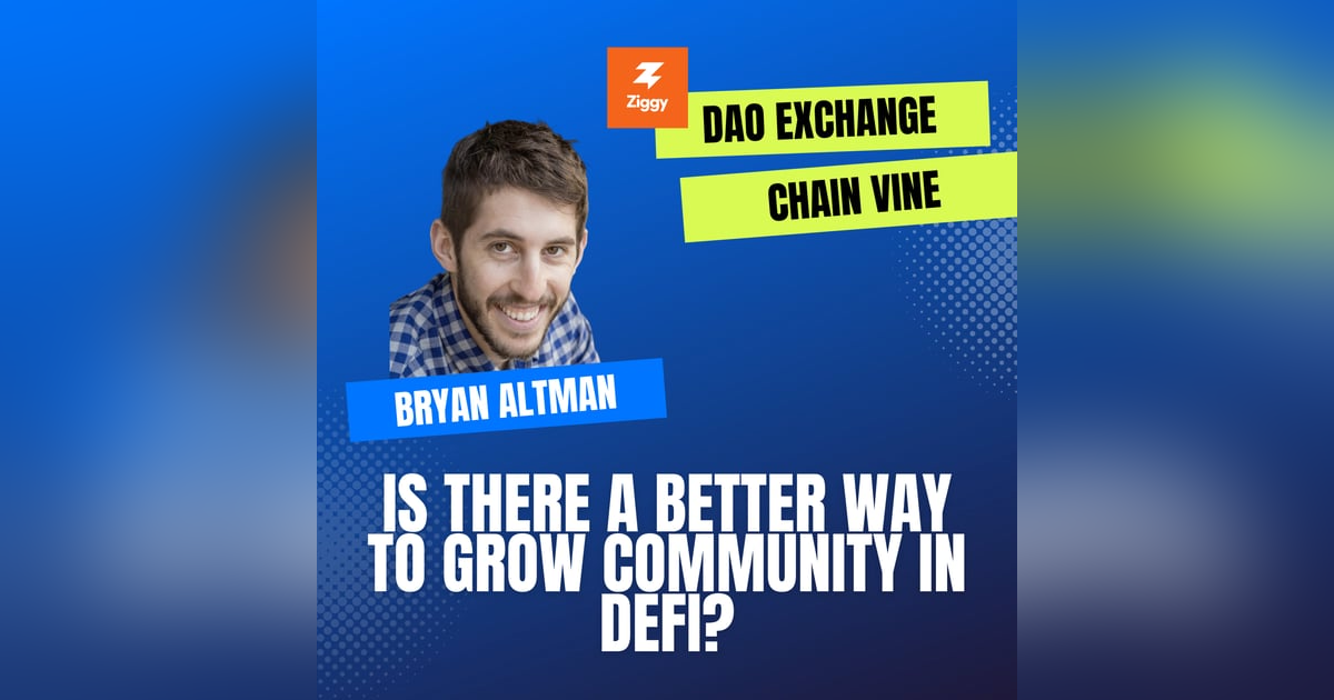 Mission DeFi EP 73 - Better growth, referrals, & rewards easier for DeFi projects. Bryan Altman of Ziggy discusses DAO Exchange & ChainVine Mission DeFi EP 73 - Better growth, referrals, & rewards easier for DeFi projects. Bryan Altman of Ziggy discusses DAO Exchange & ChainVine
