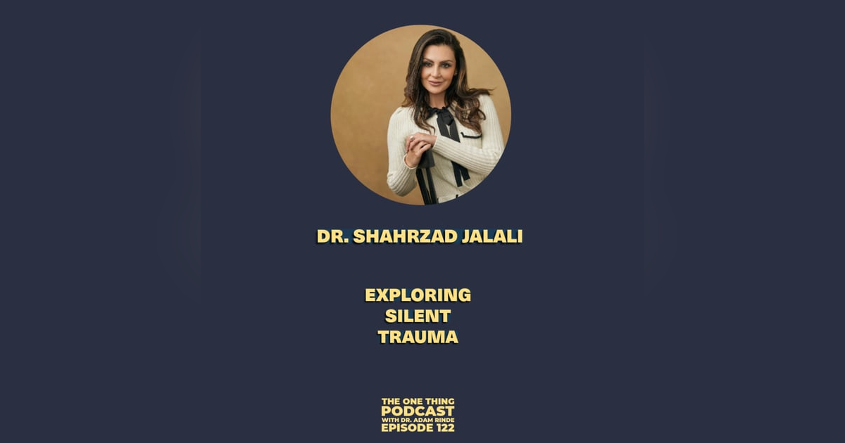 Episode 122: Exploring Silent Trauma with Dr. Shahrzad Jalali Episode 122: Exploring Silent Trauma with Dr. Shahrzad Jalali