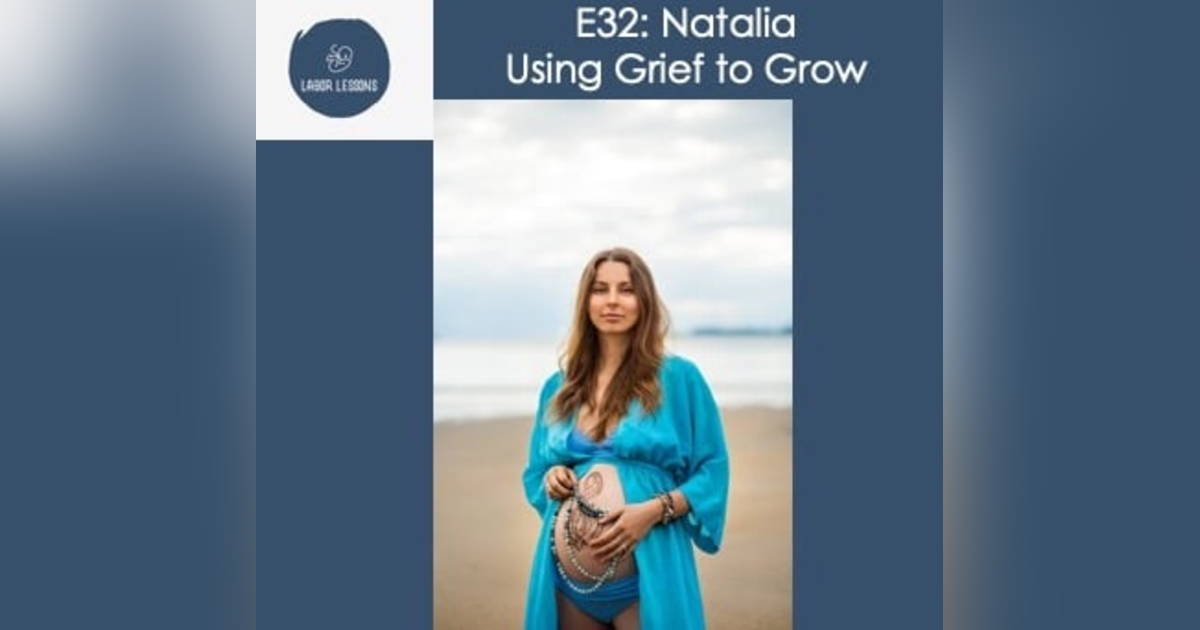 E32 Natalia: Using Grief To Grow- Infant Asphyxiation and Loss, Grief, Strength and Resilience E32 Natalia: Using Grief To Grow- Infant Asphyxiation and Loss, Grief, Strength and Resilience