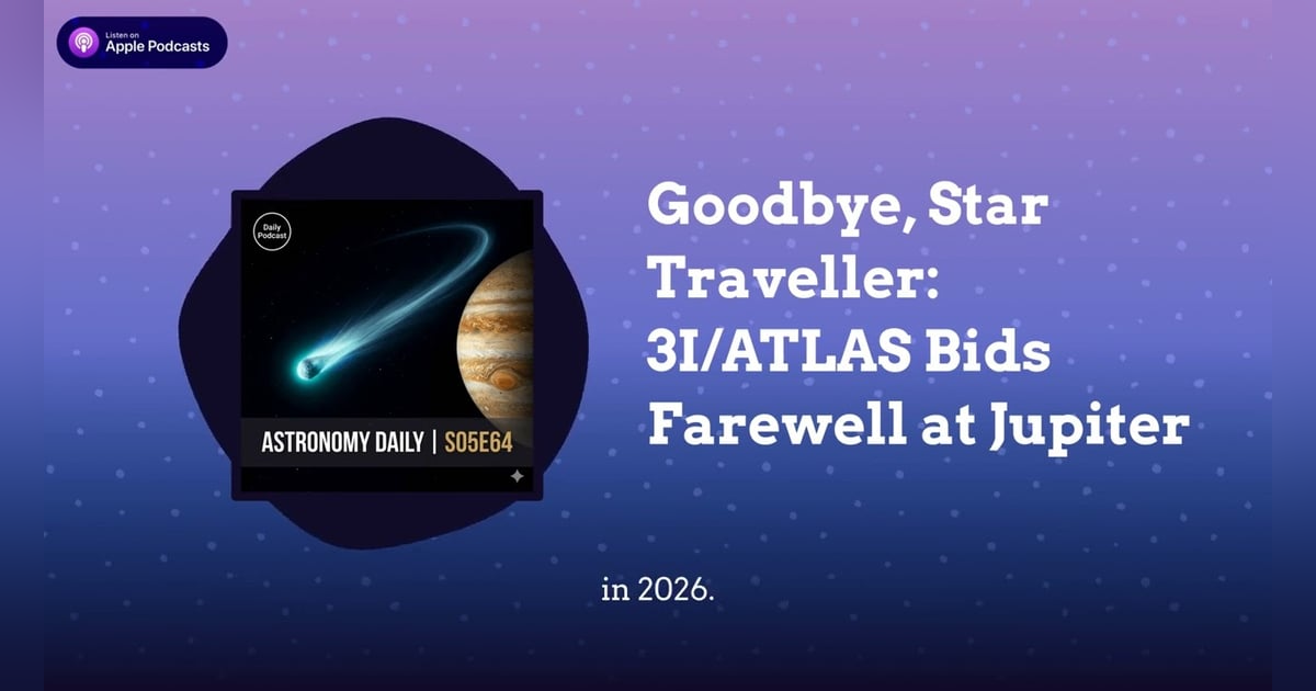 Goodbye, Star Traveller: 3I/ATLAS Bids Farewell at Jupiter Goodbye, Star Traveller: 3I/ATLAS Bids Farewell at Jupiter