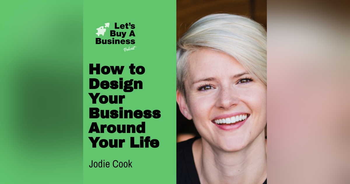 How to Design Your Business Around Your Life with Jodie Cook How to Design Your Business Around Your Life with Jodie Cook