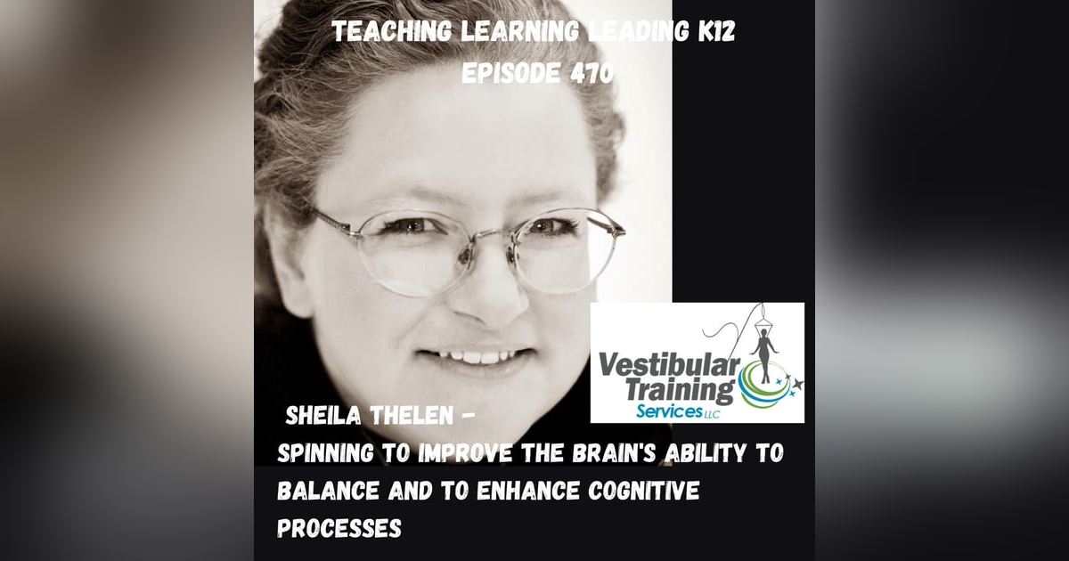Sheila Thelen: Spinning to Improve the Brain’s Ability to Balance and Improve Cognitive Processes - 470 Sheila Thelen: Spinning to Improve the Brain’s Ability to Balance and Improve Cognitive Processes - 470