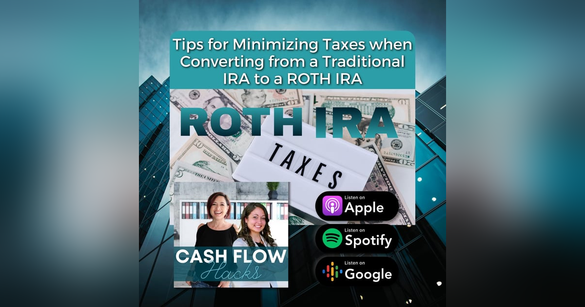 Episode 20: "Tips for Minimizing Taxes when Converting from a Traditional IRA to a ROTH." Episode 20: "Tips for Minimizing Taxes when Converting from a Traditional IRA to a ROTH."