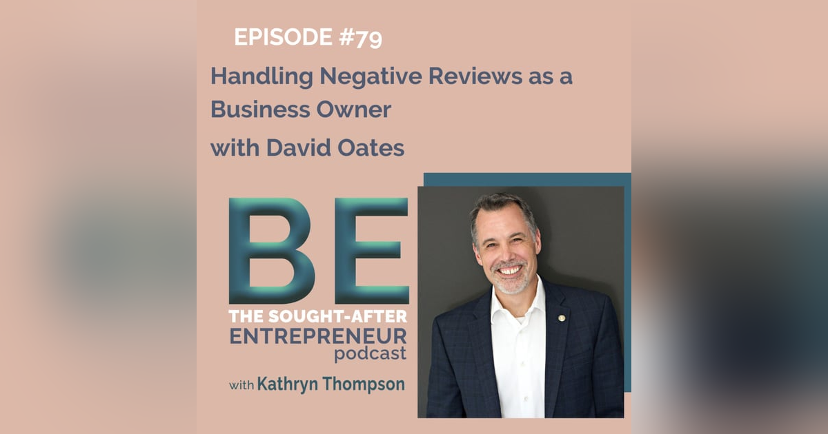How to Handle Negative Reviews as a Business Owner with David Oates How to Handle Negative Reviews as a Business Owner with David Oates